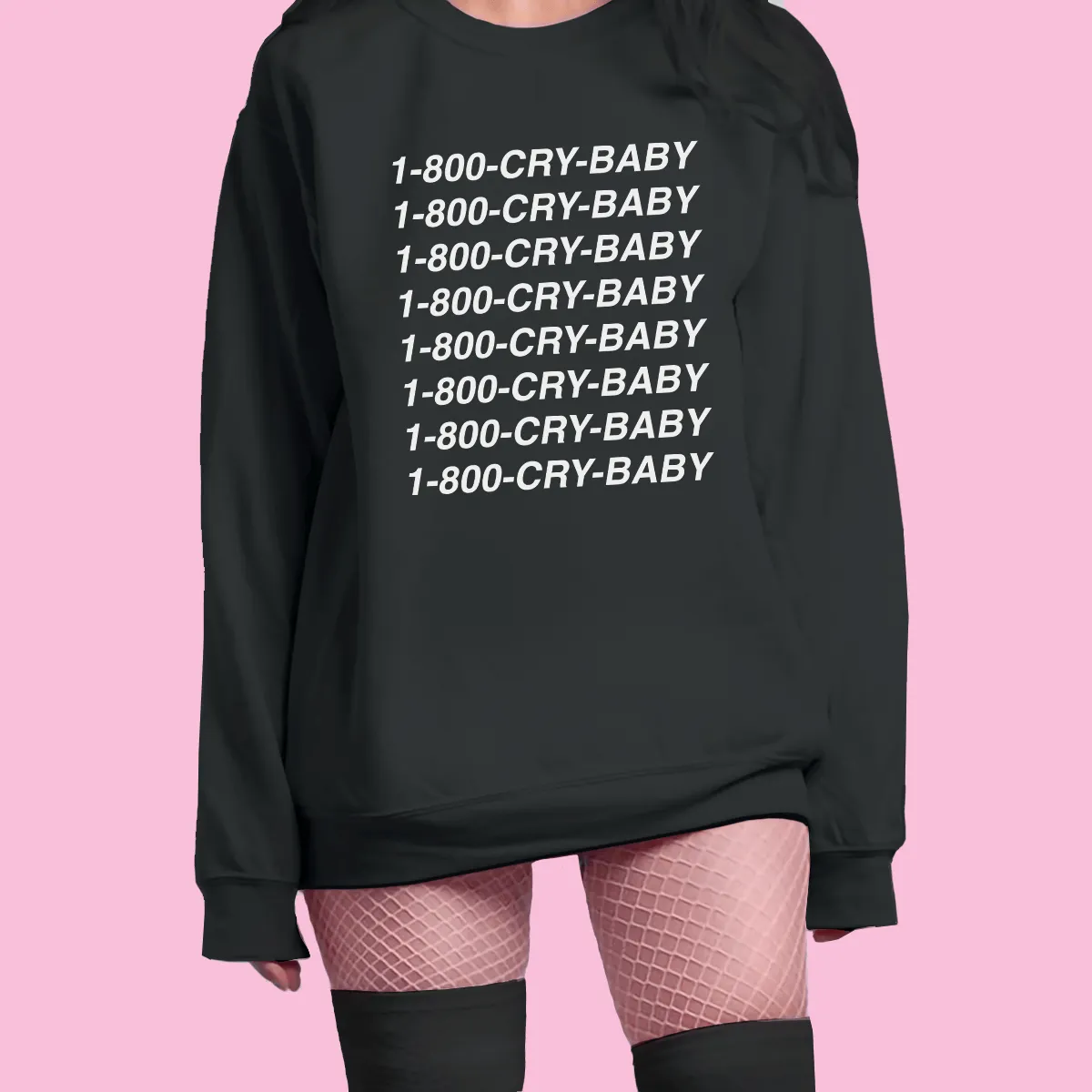 1-800-CRY-BABY Sweatshirt