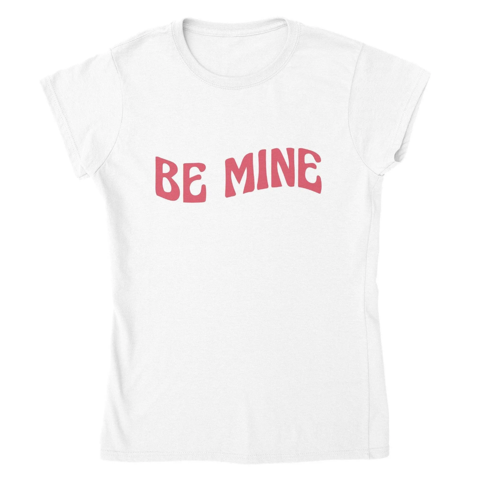 BE MINE T-shirt