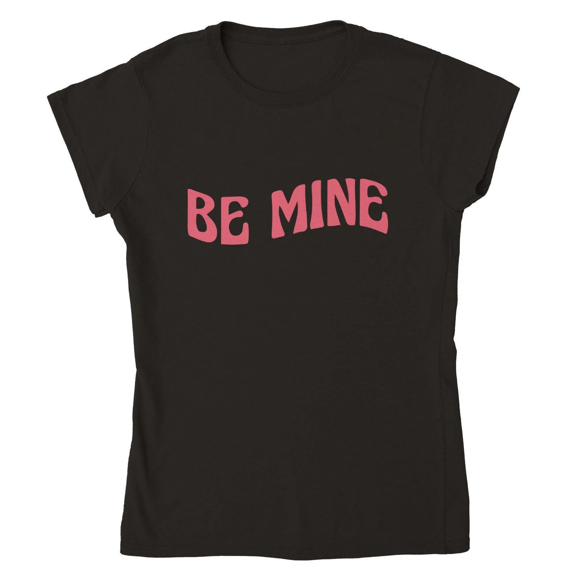 BE MINE T-shirt
